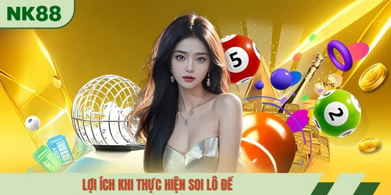 Lợi ích khi thực hiện soi lô đề
